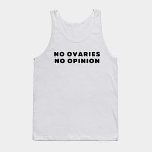 No Ovaries No Opinion Feminist Design Tank Top